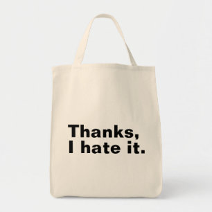 Bolsa Tote Obrigado, eu odeio isso.
