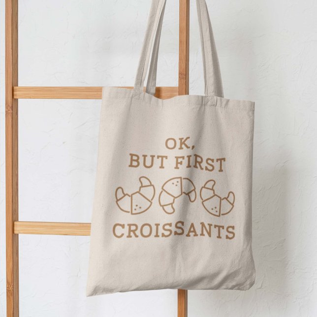 Bolsa Tote Ok, Mas Primeiro Croissant (Criador carregado)
