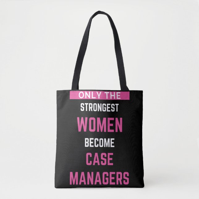 Bolsa Tote Only The Strongest Women Become Case Managers (Frente)