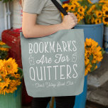 Bolsa Tote Os Marcadores São Para O Quitters Personalizado Bo<br><div class="desc">Este design de nerd bonito para amantes de livros, livrarias, autores, escritores, amigos de clubes de livros ou leitores ávidos apresenta a citação engraçada "Os Marcadores São para Quitters" com duas pequenas ilustrações de livros em um fundo verde sábio. Personalize com uma linha de texto personalizado abaixo; perfeito para o...</div>