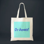 Bolsa Tote Oy Gevalt!<br><div class="desc">Como sou eu? Não peça,  você não deve saber dele. Oy Gevalt!</div>