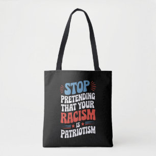 Bolsa Tote Pare de fingir que seu racismo é patriotismo