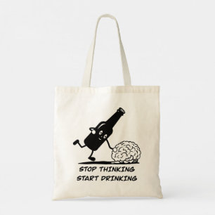 Bolsa Tote Pare de pensar e comece a bebendo