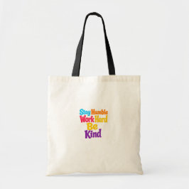 Bolsa Tote Permaneça Humilde, Trabalhe Duro, Seja Gentil