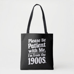 Bolsa Tote Por Favor Seja Paciente Comigo Eu Sou Dos Anos 190