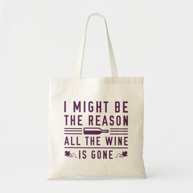 Bolsa Tote Posso Ser A Razão De Todo O Vinho Ter Sido Embora. (Frente)