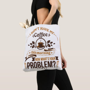 Bolsa Tote Precisa De Café De Manhã Bonito Humor Engraçado