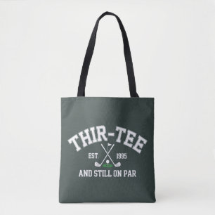 Bolsa Tote Presente de 30º Aniversário 30º Thir-Tee Ainda no 