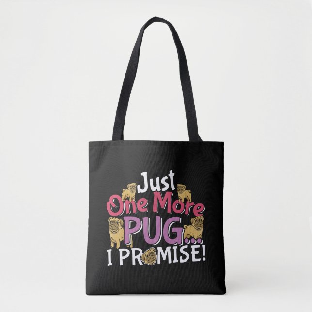 Bolsa Tote Pug Dog Lover - Só Mais Um Que Prometo (Frente)