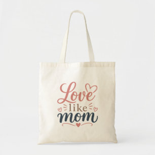 Bolsa Tote Saco de mão Love Like Mom Dia das Mães Presente pa