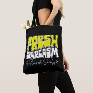 Bolsa Tote Sarcasmo Fresco Servido Diariamente Engraçado Dize
