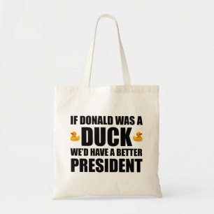Bolsa Tote Se Donald fosse um Pato, teríamos um Presidente me