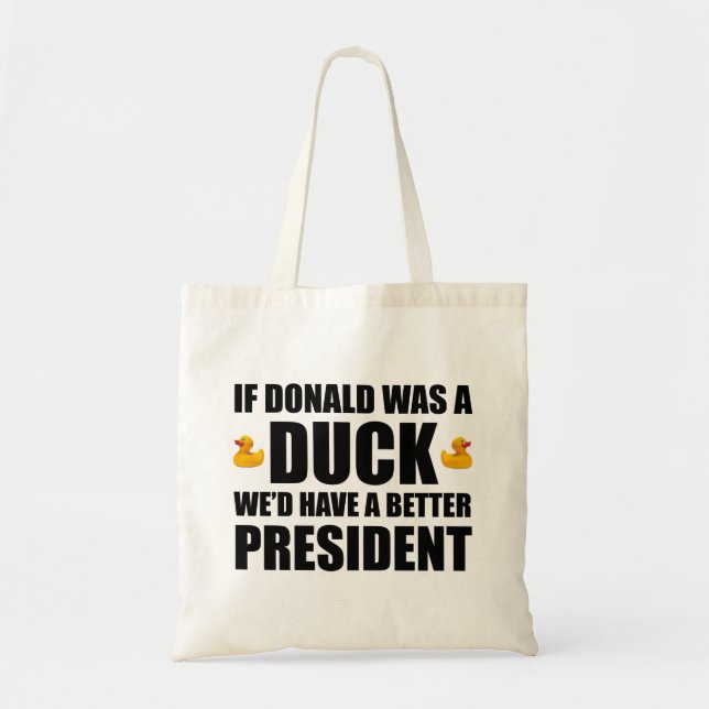 Bolsa Tote Se Donald fosse um Pato, teríamos um Presidente me (Frente)