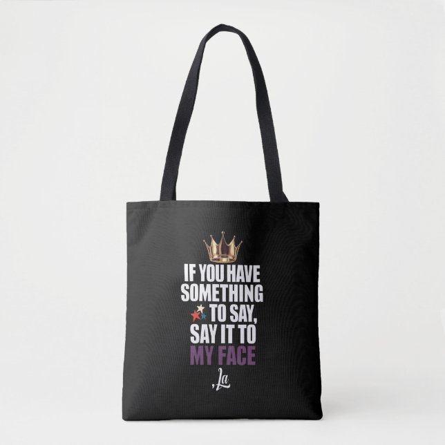 Bolsa Tote Se Você Tem Alguma Coisa a Dizer, Diga na Minha Ca (Frente)