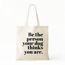 Seja A Pessoa Que Seu Cachorro Acha Que Você É