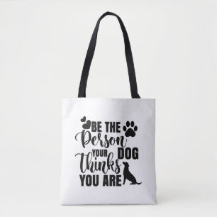 Bolsa Tote Seja A Pessoa Que Seu Cachorro Quer