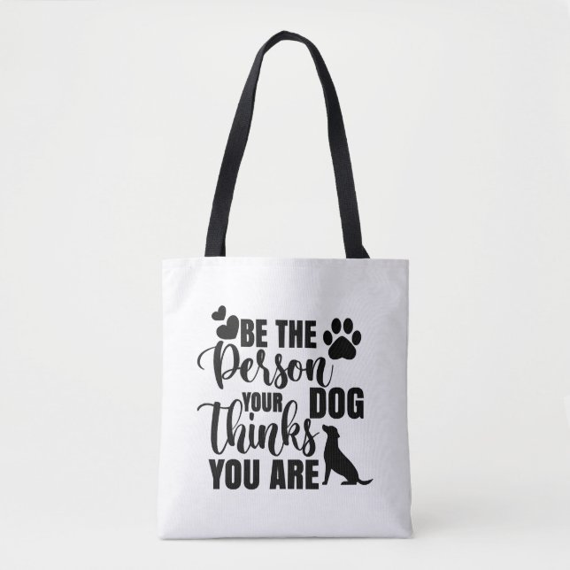 Bolsa Tote Seja A Pessoa Que Seu Cachorro Quer (Frente)