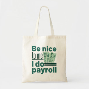 Bolsa Tote Seja Bom Para Mim, Eu Faço a Folha de Pagamento