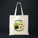 Bolsa Tote Seja Positivo, Não Importa O Que Seja Engraçado.<br><div class="desc">Seja positivo Não importa o Watt Engraçado,  o Science Pun apresenta uma bateria fofa e uma lâmpada que o encoraja a ser positivo,  não importa o que aconteça. Bonito presente para a família e amigos que adoram trocadilhos de ciência.</div>