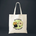 Bolsa Tote Seja Positivo, Não Importa O Que Seja Engraçado.<br><div class="desc">Seja positivo Não importa o Watt Engraçado,  o Science Pun apresenta uma bateria fofa e uma lâmpada que o encoraja a ser positivo,  não importa o que aconteça. Bonito presente para a família e amigos que adoram trocadilhos de ciência.</div>