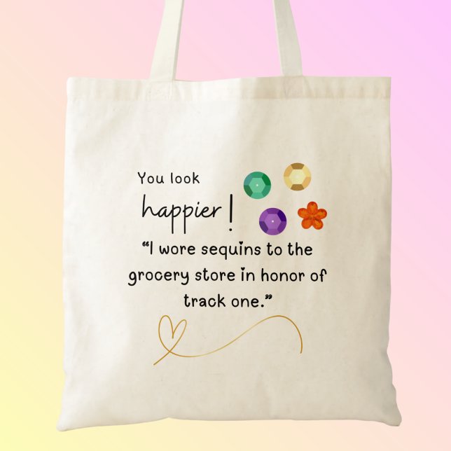 Bolsa Tote Sequências para a mercearia rastrear um Tote Bag (You look happier! "I wore sequins to the grocery store in honor of track one" custom name tote bag.)