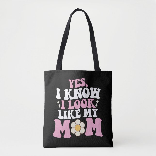 Bolsa Tote Sim, eu sei que eu pareço com minha mãe Dia das Mã (Frente)
