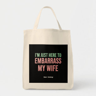 Bolsa Tote "Só estou aqui para envergonhar minha esposa" Mari