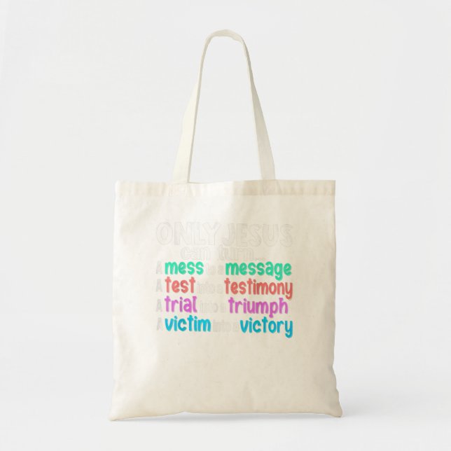 Bolsa Tote Só Jesus Pode Transformar Uma Mess Em Uma Mensagem (Frente)
