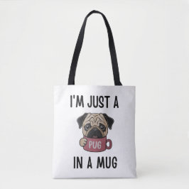 Bolsa Tote "Sou apenas um Pug em uma caneca"