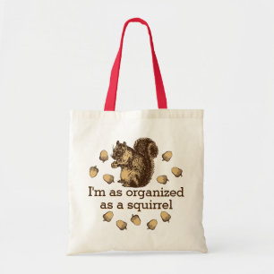 Bolsa Tote Sou tão organizado como um esquilo