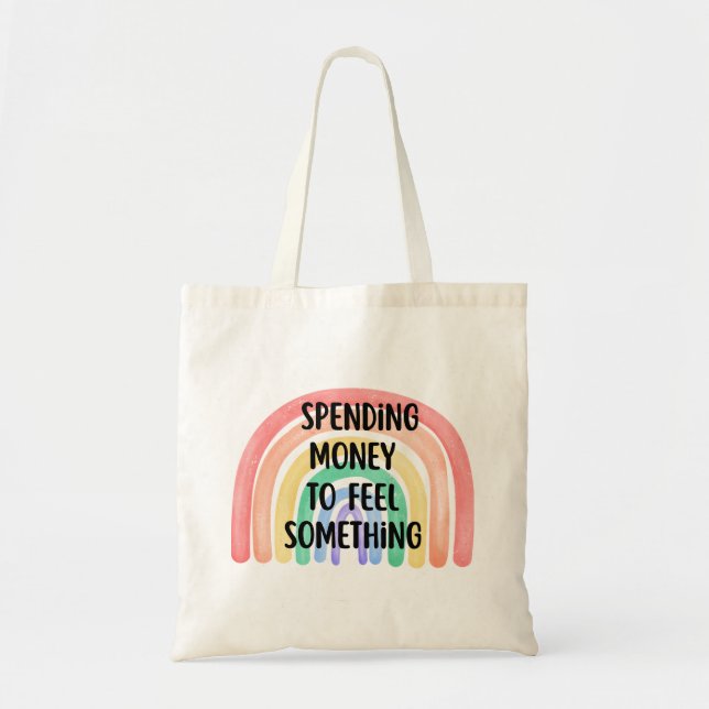 Bolsa Tote Spending Money to Feel Something - Rainbow (Frente)