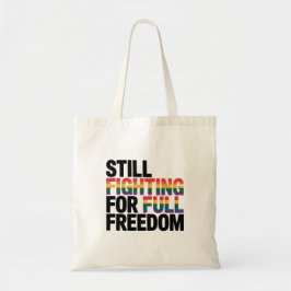 Bolsa Tote Still Fighting For Full Freedom LGBTQ America 250t