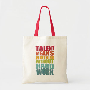 Bolsa Tote Talento Não Significa Nada Sem Trabalho Duro