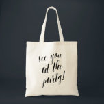 Bolsa Tote Te Vejo Na Festa | Casamento<br><div class="desc">Apresentando um roteiro de caligrafia moderno que diz "Até mais!" Esta bolsa de na moda é perfeita para bolsas de boas-vindas de casamento,  festas de solteira ou como presentes de damas de honra.</div>