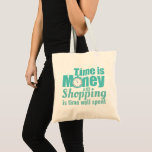 Bolsa Tote Tempo é Slogan de Compra de Dinheiro da Tendência<br><div class="desc">"Tempo é dinheiro e comprar é tempo bem gasto",  disse mochila tipográfica moderna.</div>