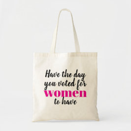 Bolsa Tote Tenha o Dia Pelo Qual Você Votou Para as Mulheres 