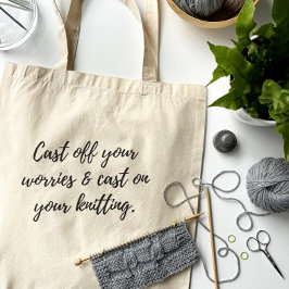 Bolsa Tote Tote Bag "Cast Off Your Worries" para Knitters