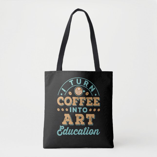 Bolsa Tote Transformo Café Em Professora De Educação De Arte (Frente)