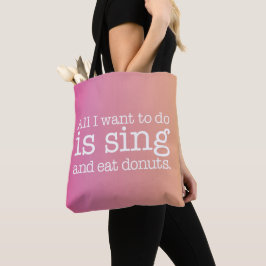 Bolsa Tote Tudo o que eu quero fazer é cantar e comer donuts