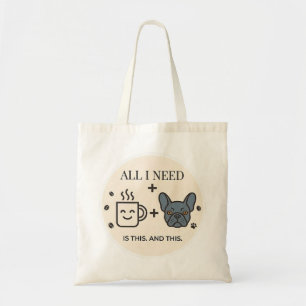 Bolsa Tote Tudo o que Preciso é Café e meu Bulldog Francês