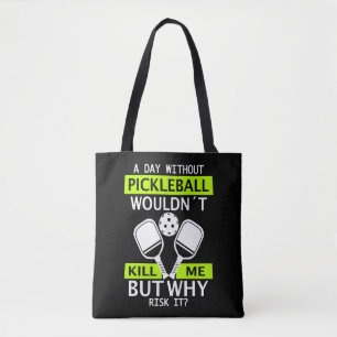 Bolsa Tote Um dia sem Pickleball não me Matar