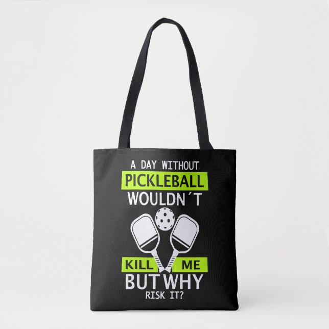 Bolsa Tote Um dia sem Pickleball não me Matar (Frente)