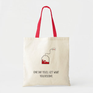 Bolsa Tote Um dia você terá o que merece.