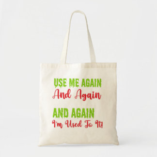 Bolsa Tote Use-me uma e outra vez e estou acostumado!