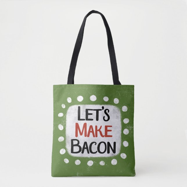 Bolsa Tote Vamos Fazer Saco de Toque de Bacon (Frente)