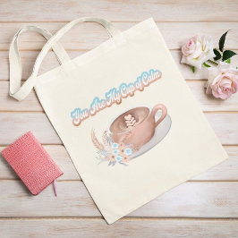 Bolsa Tote Você É Meu Copo de Calmaria Boho Latte