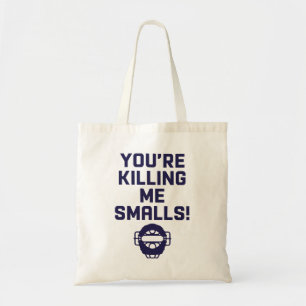 Bolsa Tote Você está me matando, Smalls!