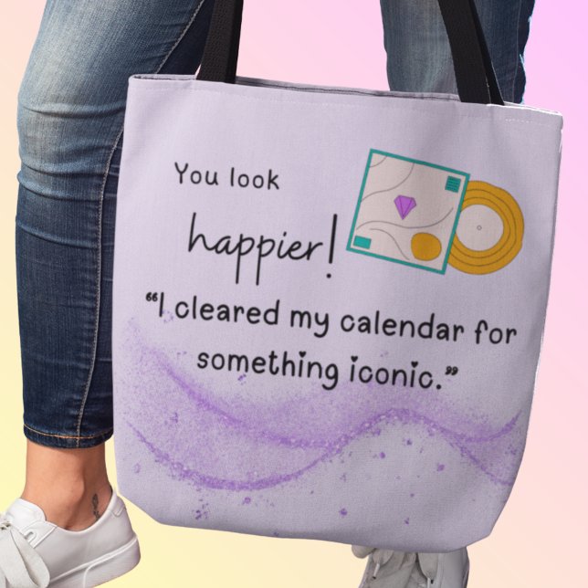 Bolsa Tote Você parece mais feliz! Algo icônico está vindo (You look happier! "I cleared my calendar for something iconic." Custom name)