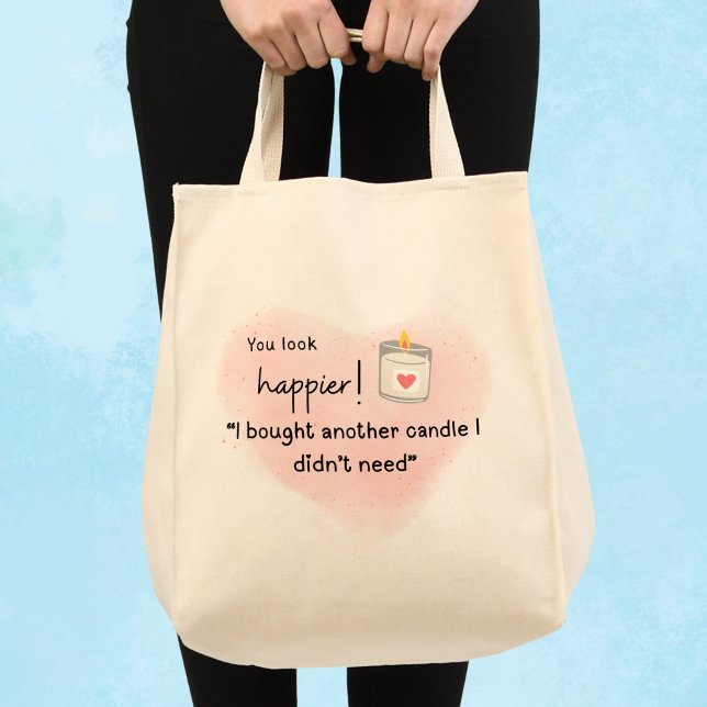 Bolsa Tote Você parece mais feliz! Comprei outra vela (You look happier! I bought another candle I didn't need" tote bag.)
