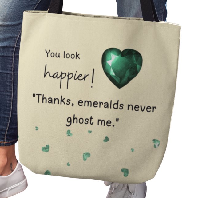 Bolsa Tote Você parece mais feliz! "Emeralds nunca me fantasm (You look happier! "Thanks, emeralds never ghost me." tote bag)